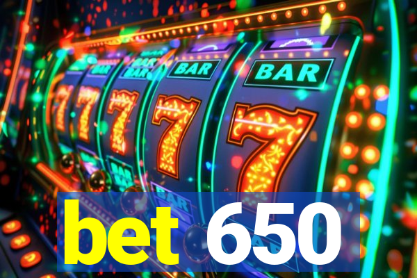 bet 650